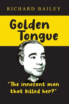 Paperback Golden Tongue: The Innocent Man that Killed Her? Book