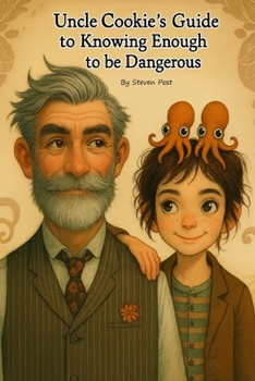 Paperback Uncle Cookie's Guide to Knowing Enough to be Dangerous Book