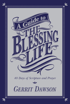 Paperback A Guide to the Blessing Life: 40 Days of Scripture and Prayer Book
