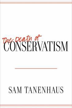 Hardcover The Death of Conservatism Book