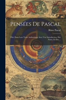 Paperback Pensées de Pascal: Pub. dans leur texte authentique avec une introduction, des notes, et des ... [French] Book