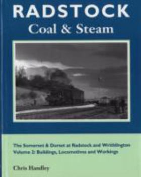 Radstock Coal and Steam Buildings, Locomotives and Workings : Somerset and Dorset at Radstock and Writhlington