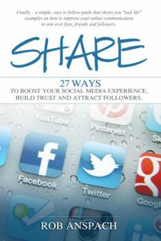 Paperback Share: Twenty Seven Ways to Boost Your Social Media Experience, Build Trust and Attract Followers Book