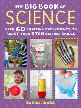 Paperback My Big Book of Science: Over 60 Exciting Experiments to Boost Your Stem Science Skills Book