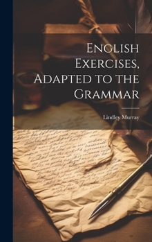 Hardcover English Exercises, Adapted to the Grammar Book