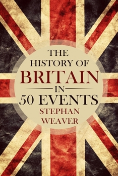 Paperback The History of Britain in 50 Events Book