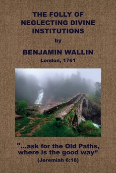 Paperback The Folly of Neglecting Divine Institutions Book