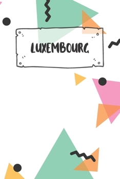 Paperback Luxembourg: Ruled Travel Diary Notebook or Journey Journal - Lined Trip Pocketbook for Men and Women with Lines Book