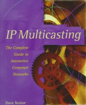 Paperback IP Multicasting: The Complete Guide to Interactive Corporate Networks Book