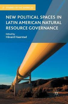 Paperback New Political Spaces in Latin American Natural Resource Governance Book