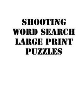 Paperback Shooting Word Search Large print puzzles: large print puzzle book.8,5x11, matte cover, soprt Activity Puzzle Book with solution [Large Print] Book