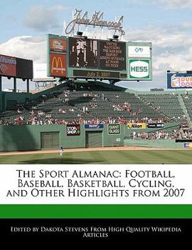 Paperback The Sport Almanac: Football, Baseball, Basketball, Cycling, and Other Highlights from 2007 Book