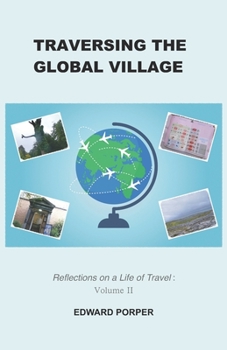 Paperback Traversing the Global Village: Reflections on a Life of Travel Volume 2 Book