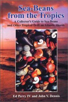 Hardcover Sea-Beans from the Tropics: A Collector's Guide to Sea-Beans and Other Tropical Drift on Atlantic Shores Book