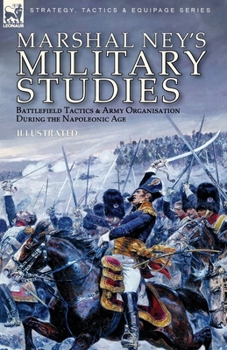 Paperback Marshal Ney's Military Studies: Battlefield Tactics and Army Organisation During the Napoleonic Age Book