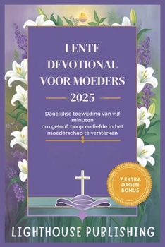 Paperback Lente Devotional Voor Moeders 2025: Dagelijkse toewijding van vijf minuten om geloof, hoop en liefde in het moederschap te versterken [Dutch] Book