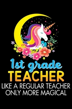 Paperback 1st Grade Teacher Like a Regular teacher More Magical: 1st Grade Teacher Like Regular Unicorn More Magical Journal/Notebook Blank Lined Ruled 6x9 100 Book