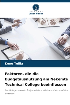Faktoren, die die Budgetausnutzung am Nekemte Technical College beeinflussen (German Edition)