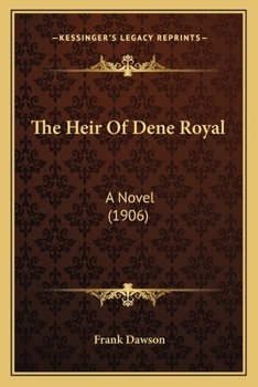 Paperback The Heir Of Dene Royal: A Novel (1906) Book