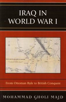 Paperback Iraq in World War I: From Ottoman Rule to British Conquest Book