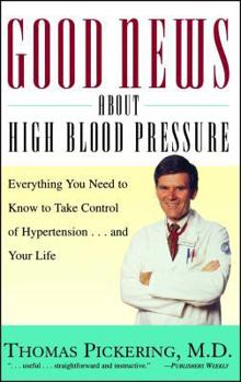Paperback Good News about High Blood Pressure: Everything You Need to Know to Take Control of Hypertension...and Your Life Book