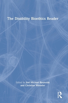 Hardcover The Disability Bioethics Reader Book