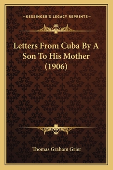 Paperback Letters From Cuba By A Son To His Mother (1906) Book