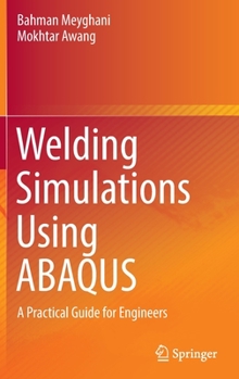 Hardcover Welding Simulations Using Abaqus: A Practical Guide for Engineers Book