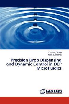 Paperback Precision Drop Dispensing and Dynamic Control in Dep Microfluidics Book