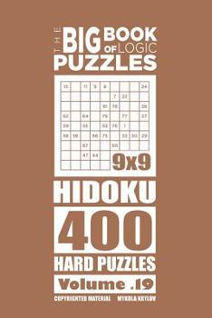 Paperback The Big Book of Logic Puzzles - Hidoku 400 Hard (Volume 19) Book