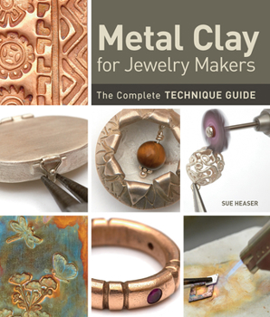 Hardcover Metal Clay for Jewelry Makers: The Complete Technique Guide Book
