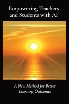 Paperback Empowering Teachers and Students with AI: A New Method for Better Learning Outcomes Book