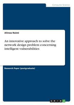 Paperback An innovative approach to solve the network design problem concerning intelligent vulnerabilities Book