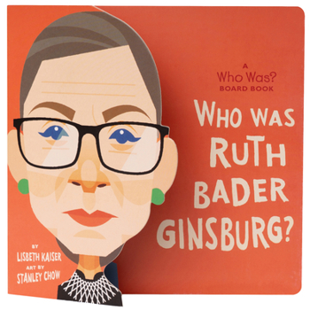 Who is Ruth Bader Ginsburg? - Book  of the Who Was . . . ? Board Books Series