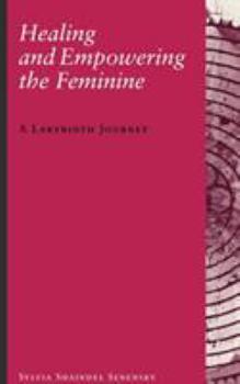 Paperback Healing and Empowering the Feminine: A Labyrinth Journey Book