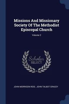 Paperback Missions And Missionary Society Of The Methodist Episcopal Church; Volume 2 Book