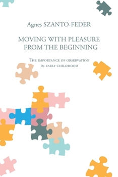Paperback Moving with Pleasure from the Beginning: The Importance of Observation in Early Childhood Book