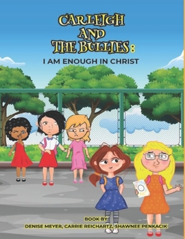 Paperback Carleigh And The Bullies: I Am Enough In Christ Book