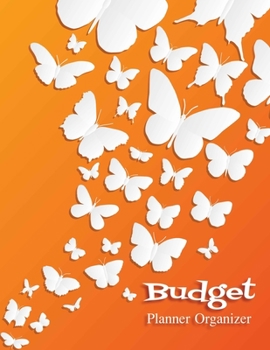 Budget Planner Organizer: Daily Weekly & Monthly Expense Tracker Organizer for Budget Planner and Financial Planner Workbook (Budget Book Monthly Bill Organizer) Beautiful Butterfly Cover