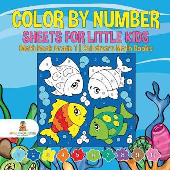 Paperback Color by Number Sheets for Little Kids - Math Book Grade 1 Children's Math Books Book