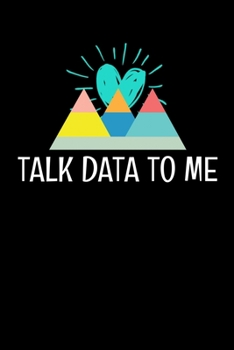 Paperback Talk Data To Me: Blank Lined Journal Gift For Computer Data Science Related People. Book