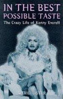 Paperback In the Best Possible Taste : Crazy Life of Kenny Everett Book