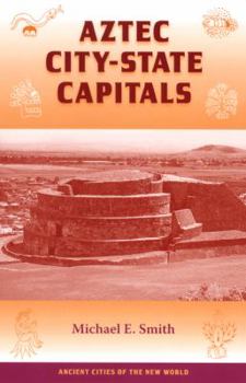 Aztec City-State Capitals (Ancient Cities of the New World) - Book  of the Ancient Cities of the New World