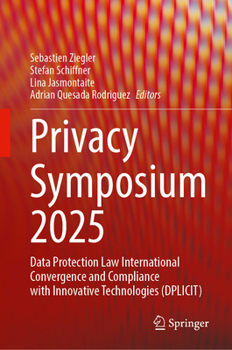 Hardcover Privacy Symposium 2025: Data Protection Law International Convergence and Compliance with Innovative Technologies (Dplicit) Book