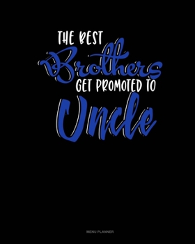 Paperback The Best Brother Get Promoted To Uncle: Menu Planner Book