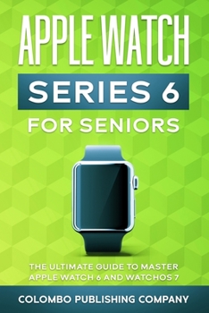 Paperback Apple Watch Series 6 For Seniors: The Ultimate Guide to Master Apple Watch 6 and WatchOS 7 Book