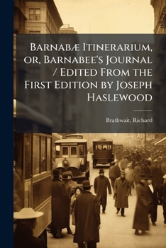 Paperback BarnabÃ] Itinerarium, or, Barnabee's Journal / Edited From the First Edition by Joseph Haslewood Book