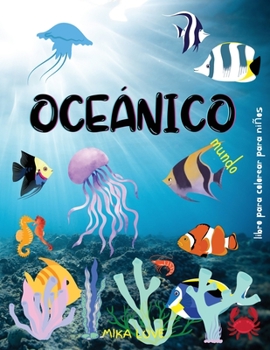 Oceánico Mundo: Libro para colorear de criaturas oceánicas para niños de 3 a 8 años, Un libro para colorear de la vida oceánica para niños