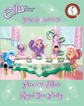 Paperback Princess Ella's Royal Tea Party: Ella The Enchanted Princess Book