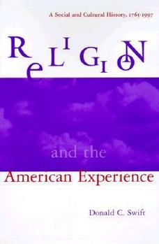 Paperback Religion and the American Experience: A Social and Cultural History, 1765-1996: A Social and Cultural History, 1765-1996 Book